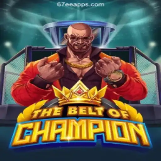 Explore the Thrills of TheBeltOfChampion on 67EE.COM Platform-Oficial Slots Brasil